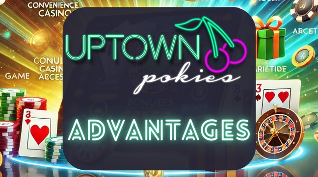 Advantages of Uptown Pokies Casino